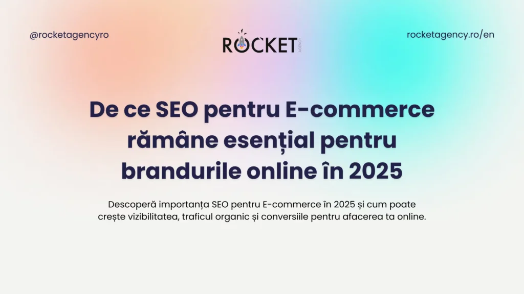 De ce SEO pentru E-commerce rămâne esențial pentru brandurile online în 2025